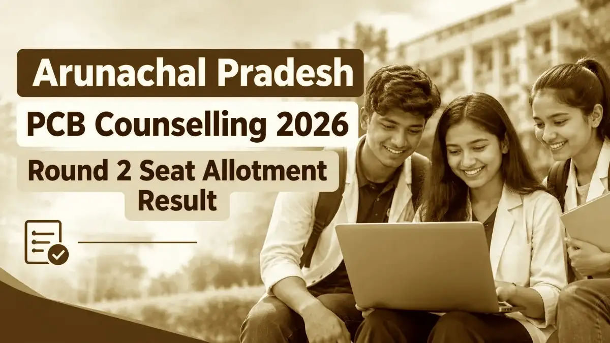 Arunachal Pradesh PCB Counselling 2026 Round 2 Seat Allotment Result