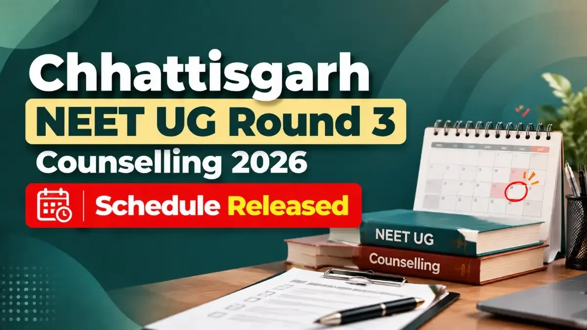 Chhattisgarh NEET UG Round 3 Counselling 2026 Schedule Released