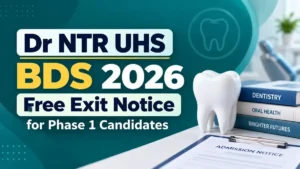Dr NTR UHS BDS 2026 Free Exit Notice for Phase 1 Candidates