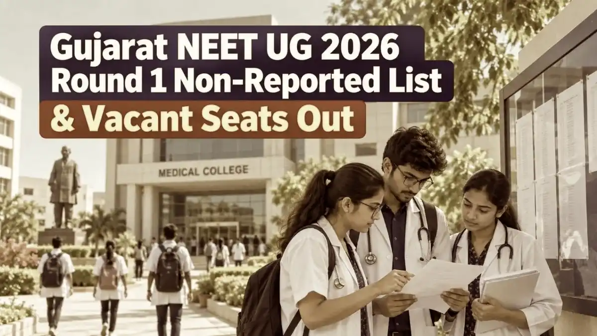 Gujarat NEET UG 2026 Round 1 Non-Reported List & Vacant Seats Out