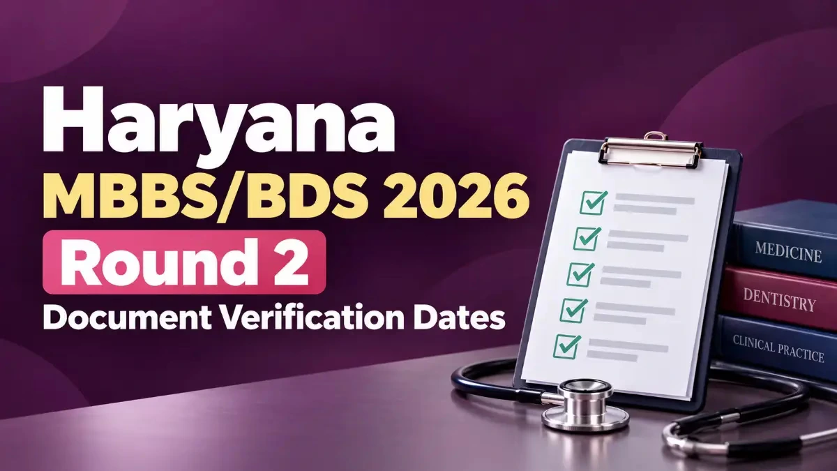 Haryana MBBS BDS 2026 Round 2 Document Verification Dates
