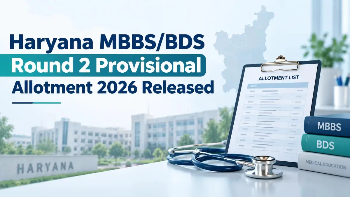 Haryana MBBS/BDS Round 2 Provisional Allotment 2026 Released