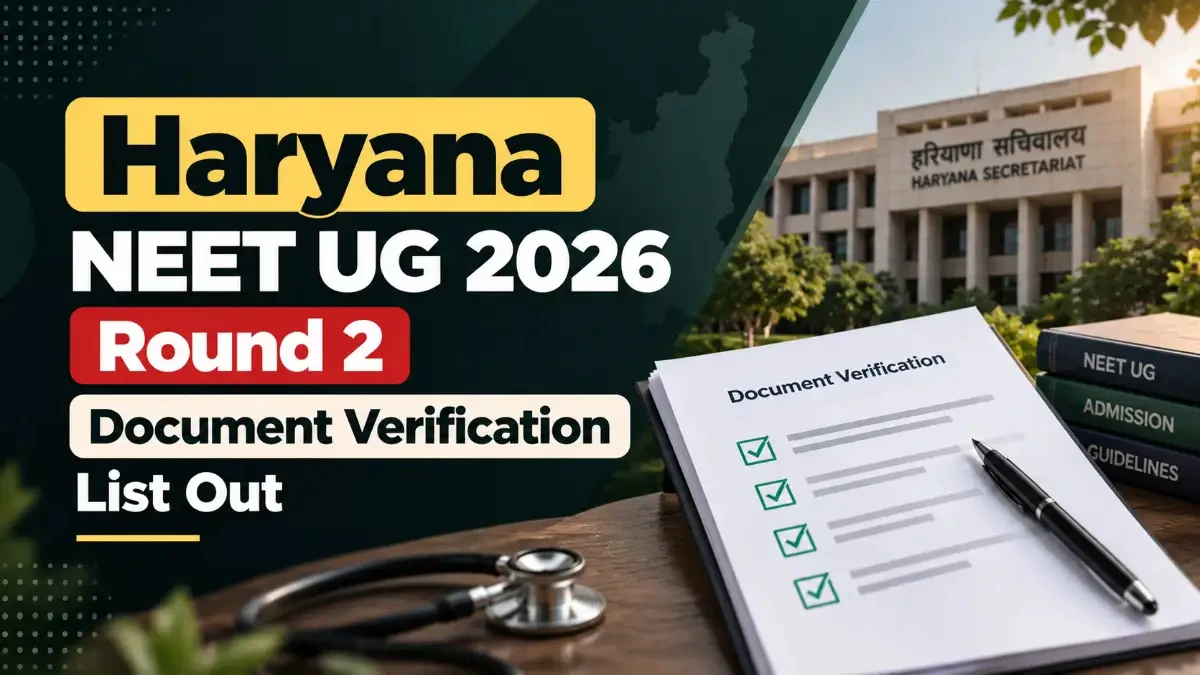Haryana NEET UG 2026 Round 2 Document Verification List Out
