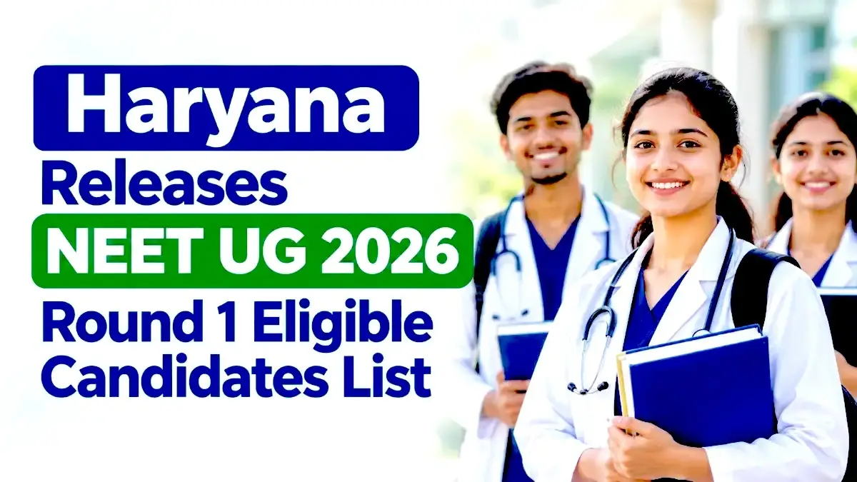 Haryana Releases NEET UG 2026 Round 1 Eligible Candidates List
