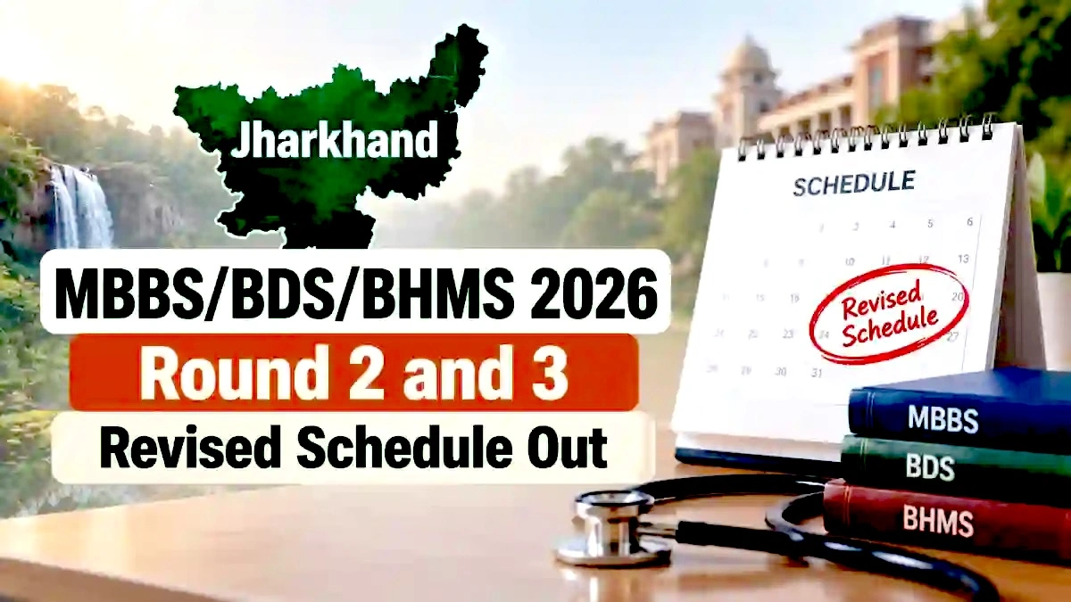 Jharkhand MBBS/BDS/BHMS 2026 Round 2 and 3 Revised Schedule Out