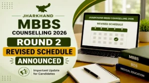 Jharkhand MBBS Counselling 2026 Round 2 Revised Schedule Announced
