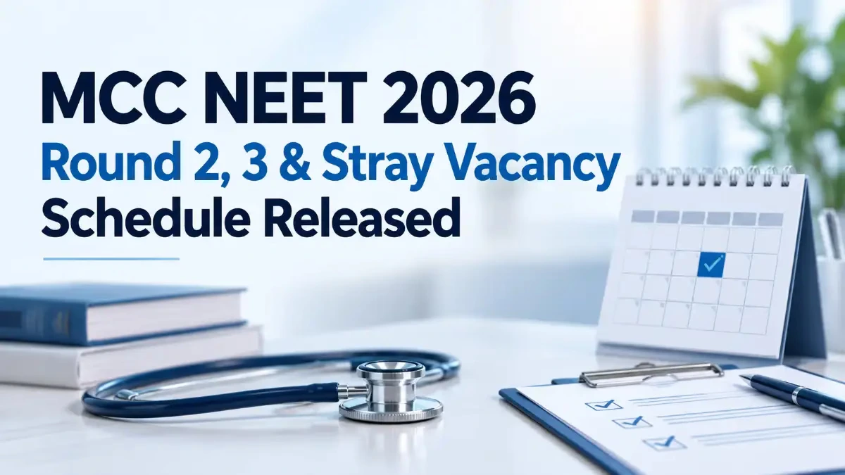 MCC NEET UG 2026 Round 2, Round 3 & Stray Vacancy Schedule Released