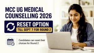 MCC Round 2 Counselling 2026 Reset Option Till Sept 7