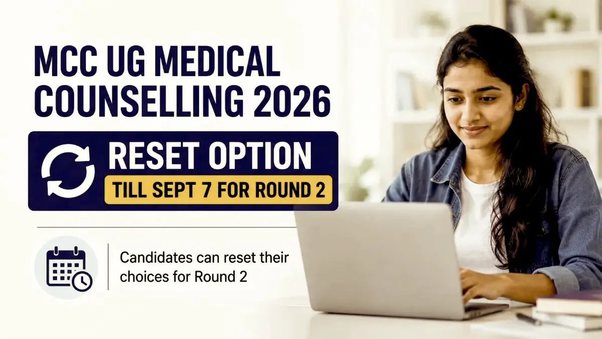 MCC Round 2 Counselling 2026 Reset Option Till Sept 7