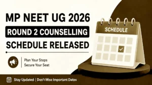 MP NEET UG 2026 Round 2 Counselling Schedule Released