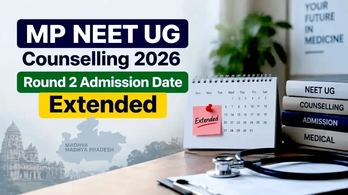 MP NEET UG Counselling 2026 Round 2 Admission Date Extended