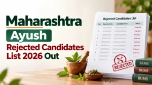 Maharashtra Ayush Rejected Candidates List 2026 Out