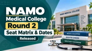 NAMO Medical College Round 2 Seat Matrix & Dates Released