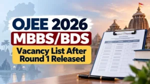 OJEE 2026 MBBS_BDS Vacancy List After Round 1 Released