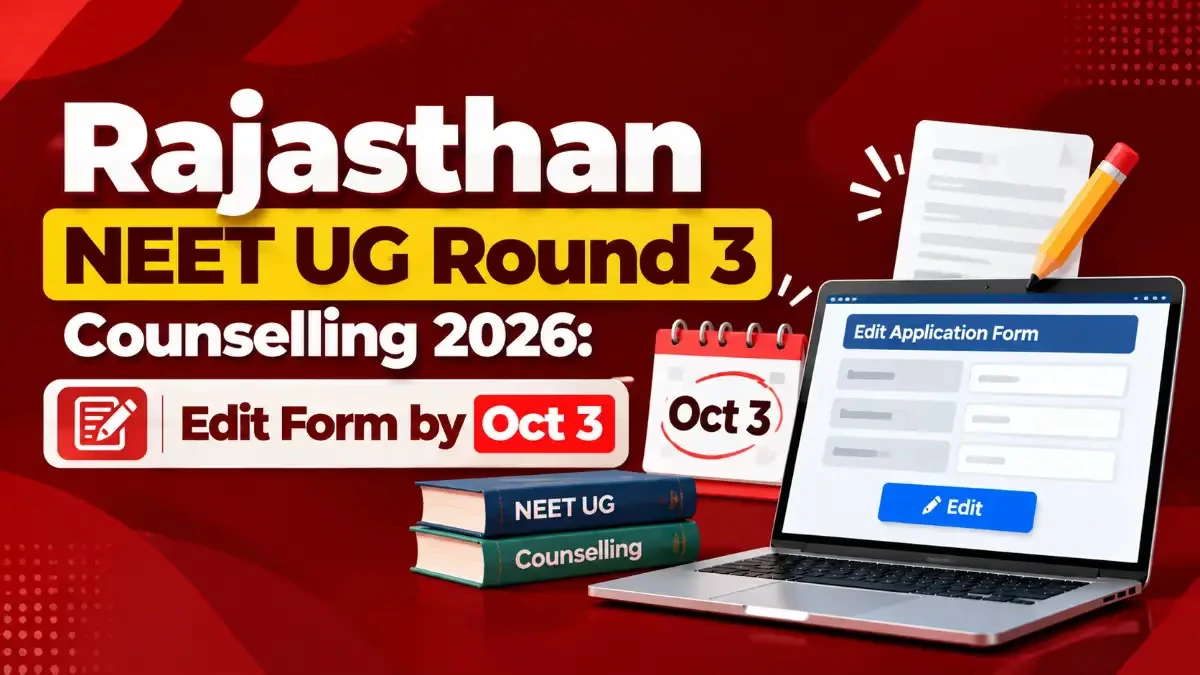 Rajasthan NEET UG Round 3 Counselling 2026 Edit Form by Oct 3