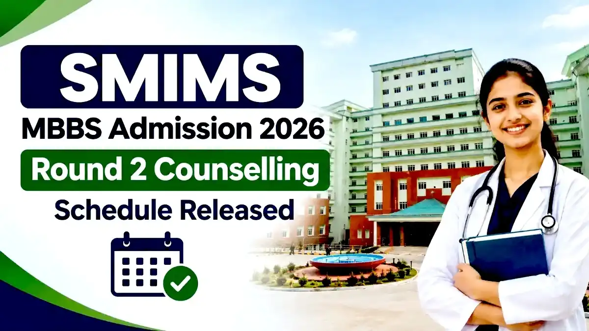 SMIMS MBBS Admission 2026 Round 2 Counselling Schedule Released