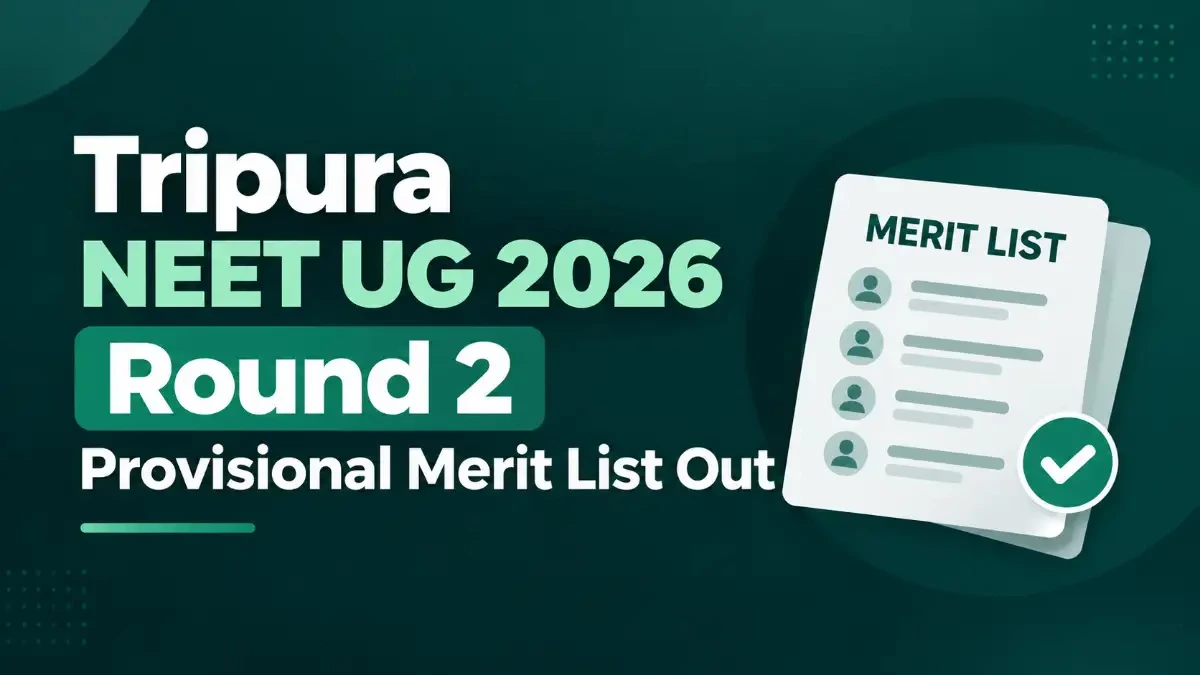 Tripura NEET UG 2026 Round 2 Provisional Merit List Out