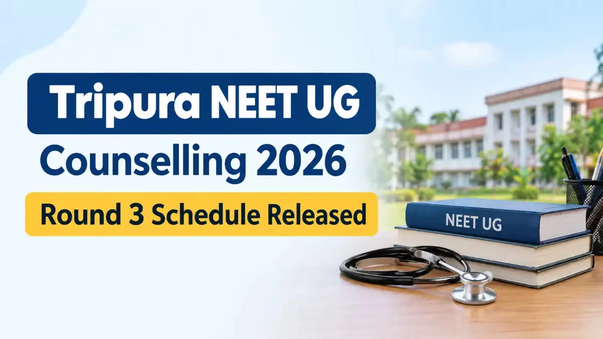 Tripura NEET UG Counselling 2026 Round 3 Schedule Released
