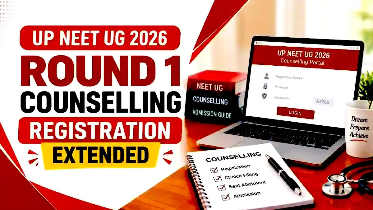 UP NEET UG 2026 Round 1 Counselling Registration Extended