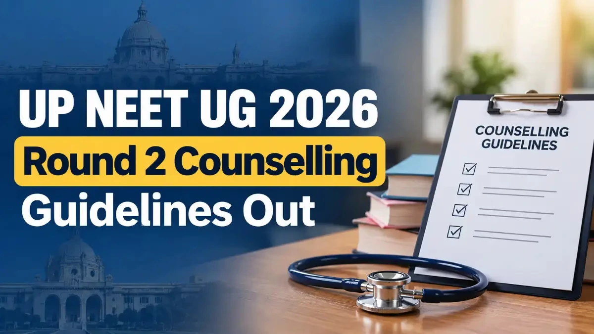 UP NEET UG 2026 Round 2 Counselling Guidelines Released