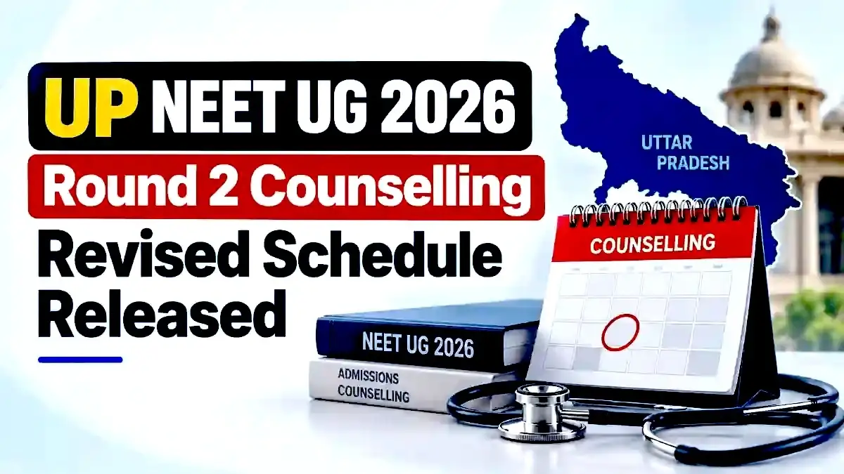 UP NEET UG 2026 Round 2 Counselling Revised Schedule Released
