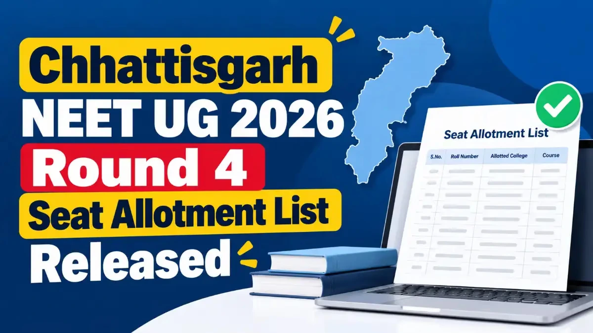 Chhattisgarh NEET UG 2026 Round 4 Seat Allotment List Released