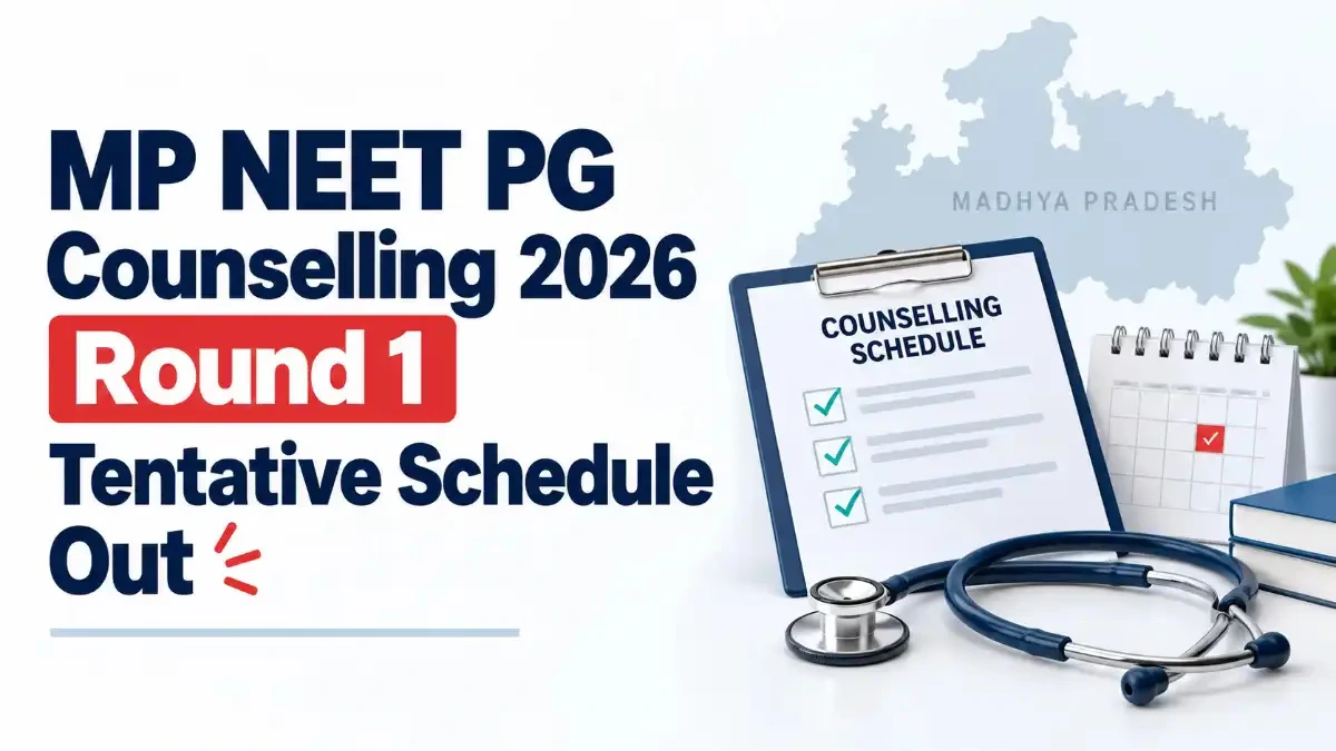 MP NEET PG Counselling 2026 Round 1 Tentative Schedule Out