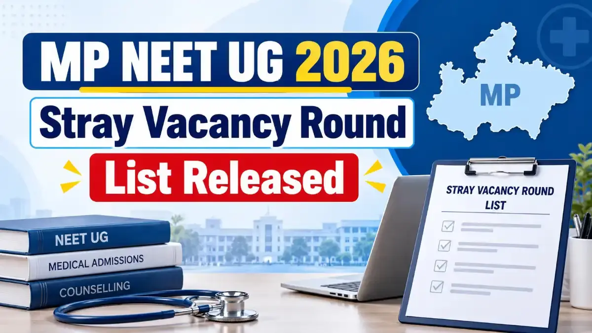 MP NEET UG 2026 Stray Vacancy Round List Released