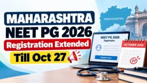 Maharashtra NEET PG 2026 Registration Extended Till Oct 27