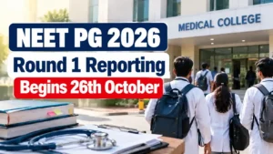 NEET PG 2026 Round 1 Reporting Begins Tomorrow