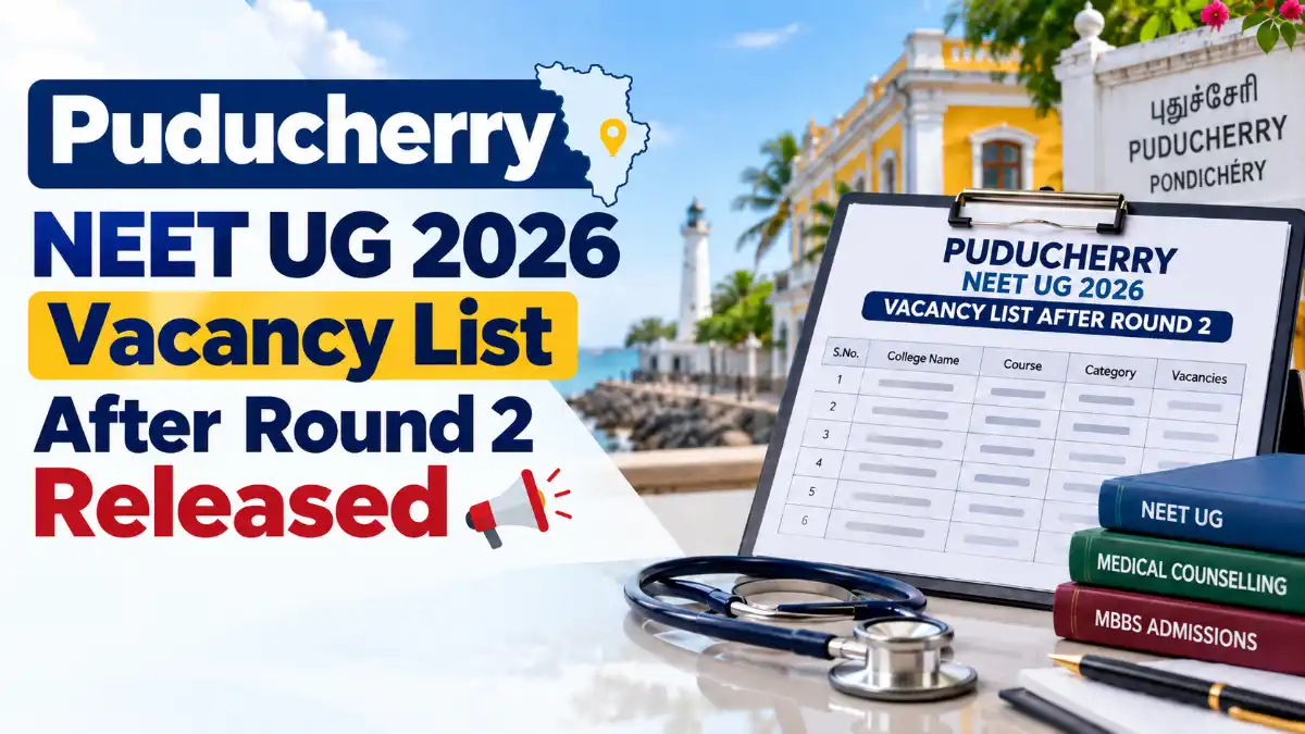 Puducherry NEET UG 2026 Vacancy List After Round 2 Released