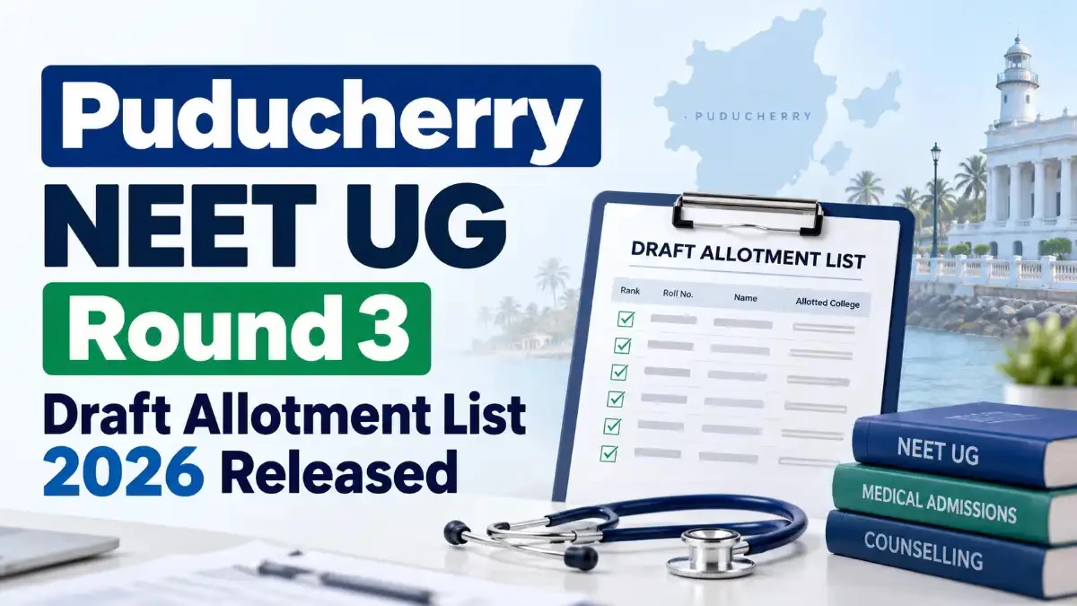 Puducherry NEET UG Round 3 Draft Allotment List 2026 Released
