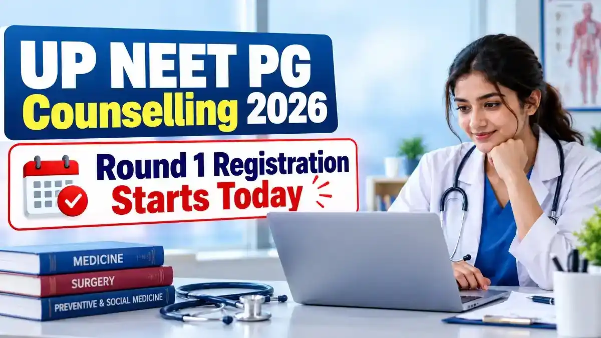 UP NEET PG 2026 Round 1 Registration Starts Today