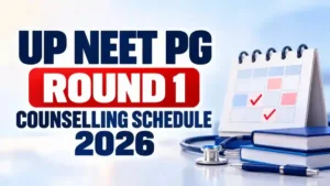 UP NEET PG Round 1 Counselling Schedule 2026 Released