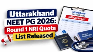 Uttarakhand NEET PG 2026 Round 1 NRI Quota List Released